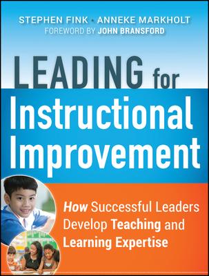 Leading for Instructional Improvement: How Successful Leaders Develop Teaching and Learning Expertise