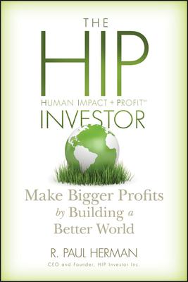 The Hip Investor: Make Bigger Profits by Building a Better World