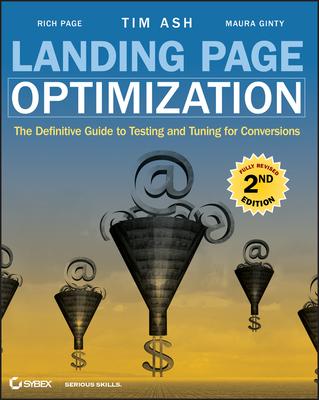 Landing Page Optimization: The Definitive Guide to Testing and Tuning for Conversions