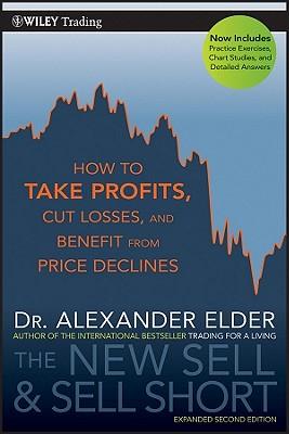 The New Sell and Sell Short: How to Take Profits, Cut Losses, and Benefit from Price Declines