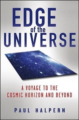 Edge of the Universe: A Voyage to the Cosmic Horizon and Beyond