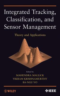 Integrated Tracking, Classification, and Sensor Management