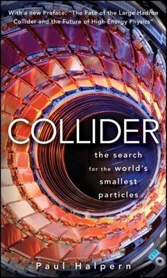 Collider: The Search for the World's Smallest Particles