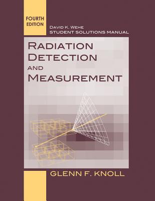 Student Solutions Manual to Accompany Radiation Detection and Measurement, 4e