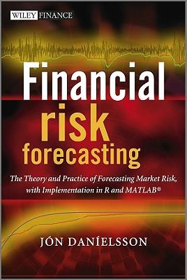 Financial Risk Forecasting: The Theory and Practice of Forecasting Market Risk with Implementation in R and MATLAB