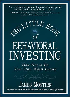 The Little Book of Behavioral Investing: How Not to Be Your Own Worst Enemy