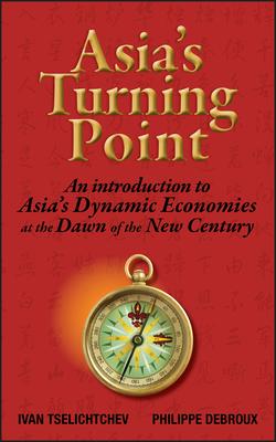 Asia's Turning Point: An Introduction to Asia's Dynamic Economies at the Dawn of the New Century