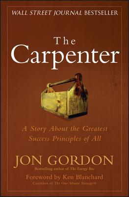 The Carpenter: A Story about the Greatest Success Strategies of All