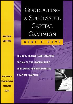 Conducting a Successful Capital Campaign: The New, Revised, and Expanded Edition of the Leading Guide to Planning and Implementing a Capital Campaign