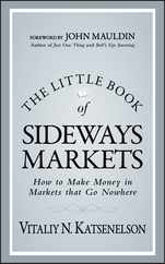 The Little Book of Sideways Markets: How to Make Money in Markets That Go Nowhere Subscription