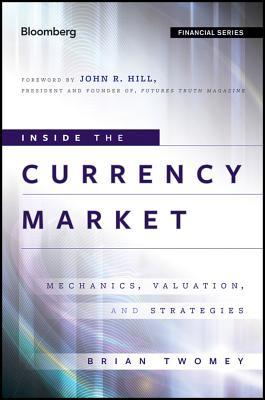 Inside the Currency Market: Mechanics, Valuation and Strategies