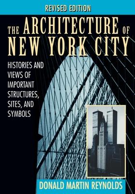 The Architecture of New York City: Histories and Views of Important Structures, Sites, and Symbols