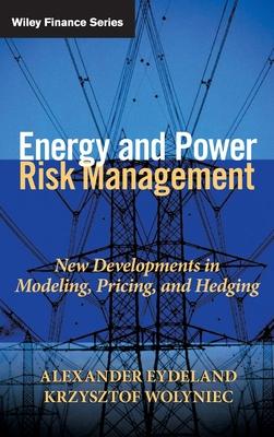 Energy and Power Risk Management: New Developments in Modeling, Pricing, and Hedging