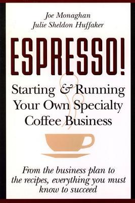 Espresso! Starting and Running Your Own Coffee Business