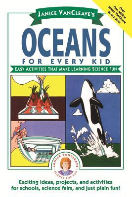 Janice Vancleave's Oceans for Every Kid: Easy Activities That Make Learning Science Fun