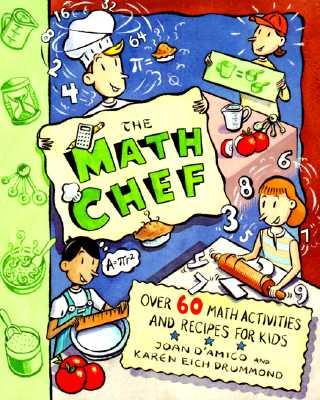 The Math Chef: Over 60 Math Activities and Recipes for Kids