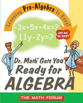 Dr. Math Gets You Ready for Algebra: Learning Pre-Algebra Is Easy!