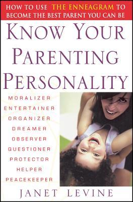 Know Your Parenting Personality: How to Use the Enneagram to Become the Best Parent You Can Be