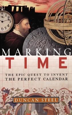 Marking Time: The Epic Quest to Invent the Perfect Calendar