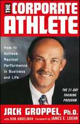The Corporate Athlete: How to Achieve Maximal Performance in Business and Life Subscription