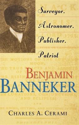 Benjamin Banneker: Surveyor, Astronomer, Publisher, Patriot