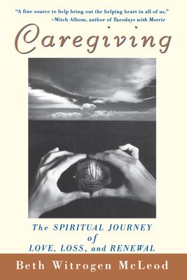 Caregiving: The Spiritual Journey of Love, Loss, and Renewal Subscription