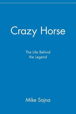 Crazy Horse: The Life Behind the Legend