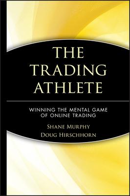 The Trading Athlete: Winning the Mental Game of Online Trading