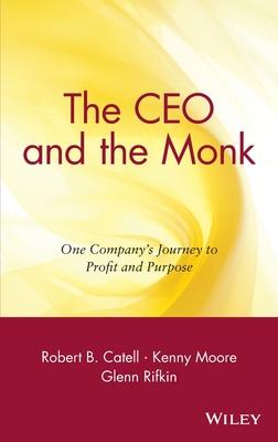 The CEO and the Monk: One Company's Journey to Profit and Purpose