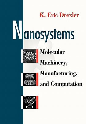 Nanosystems: Molecular Machinery, Manufacturing, and Computation