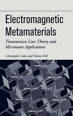 Electromagnetic Metamaterials: Transmission Line Theory and Microwave Applications