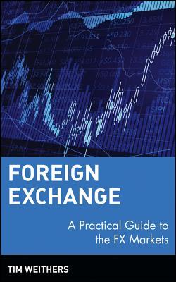 Foreign Exchange: A Practical Guide to the Fx Markets