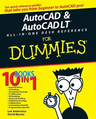 AutoCAD and AutoCAD LT All-In-One Desk Reference for Dummies