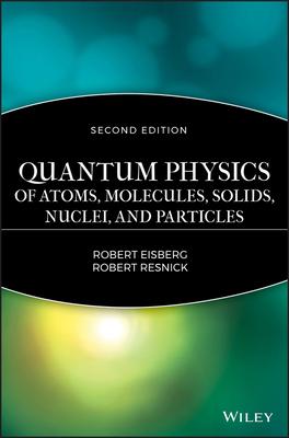 Quantum Physics of Atoms, Molecules, Solids, Nuclei, and Particles