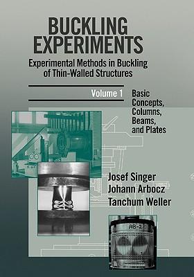 Buckling Experiments: Experimental Methods in Buckling of Thin-Walled Structures, Volume 1: Basic Concepts, Columns, Beams and Plates