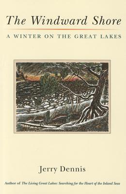 The Windward Shore: A Winter on the Great Lakes