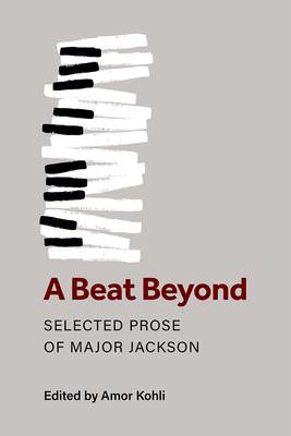 A Beat Beyond: Selected Prose of Major Jackson