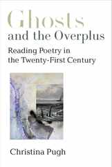 Ghosts and the Overplus: Reading Poetry in the Twenty-First Century Subscription