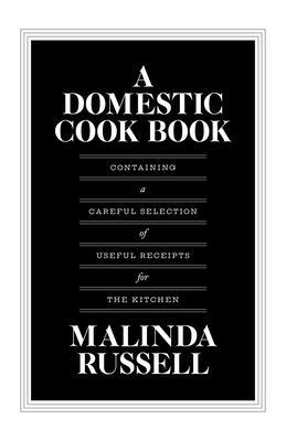 A Domestic Cook Book: Containing a Careful Selection of Useful Receipts for the Kitchen Subscription