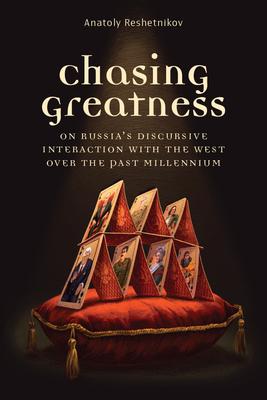 Chasing Greatness: On Russia's Discursive Interaction with the West Over the Past Millennium