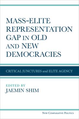 Mass-Elite Representation Gap in Old and New Democracies: Critical Junctures and Elite Agency