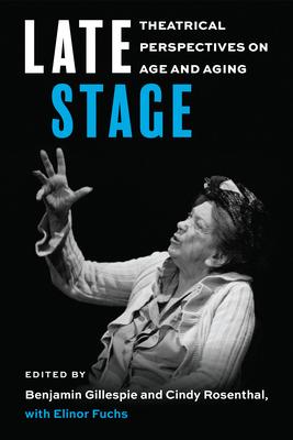 Late Stage: Theatrical Perspectives on Age and Aging Subscription
