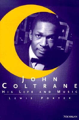 John Coltrane: His Life and Music