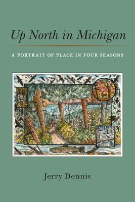 Up North in Michigan: A Portrait of Place in Four Seasons