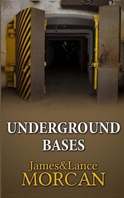 Underground Bases: Subterranean Military Facilities and the Cities Beneath Our Feet