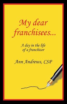 My Dear Franchisees: A day in the life of a franchisor