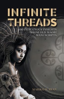 Infinite Threads: 100 Indigenous Insights from Old Maori Manuscripts Subscription