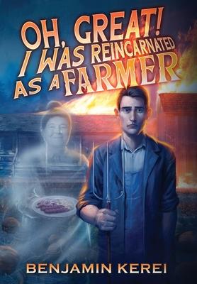 Oh, Great! I was Reincarnated as a Farmer: A LitRPG Adventure: (Unorthodox Farming)