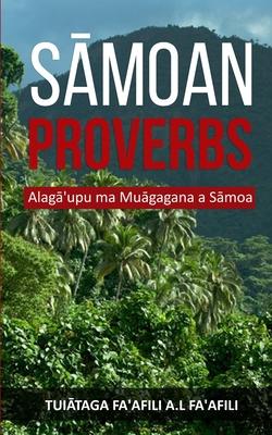 S&#257;moan Proverbs: Alag&#257;'upu ma Mu&#257;gagana a S&#257;moa