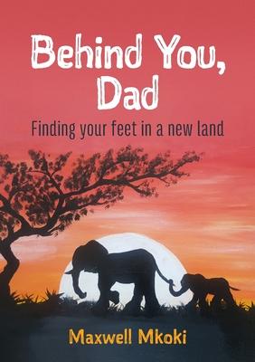 Behind You, Dad: Finding your feet in a new land